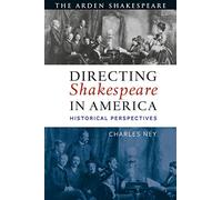 Directing Shakespeare in America: Historical Perspectives