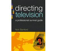 Directing Television: A professional survival guide (Professional Media Practice)