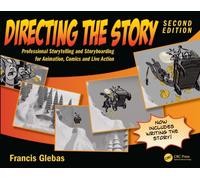 Directing the Story : Professional Storytelling and Storyboarding for Animation, Comics and Live Action