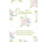 Direction: A Daily Bible Reading Plan Journal for Deeper Engagement, Faith and Understanding