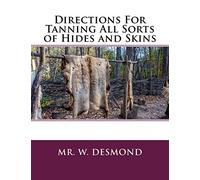 Directions For Tanning All Sorts of Hides and Skins