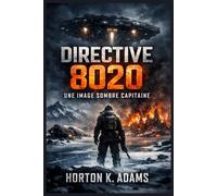 DIRECTIVE 8020 : UNE IMAGE SOMBRE CAPITAINE: Ombres sous les étoiles - Le guide complet de la paranoïa, du sacrifice et des secondes chances