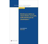 Directive 93/13 relative aux clauses abusives - 30 ans après, quelle protection pour les consommateurs ?