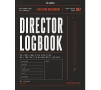 Director Logbook, No. 012: Professional Directing Logbook for Creative Planning, Script Analysis, Visual Development, Shot Preparation, and Production Leadership (Frame Division Series)