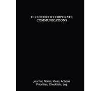 DIRECTOR OF CORPORATE COMMUNICATIONS: Journal, Notes, Ideas, Actions, Priorities, Checklists, Log | Tool for Daily Goal Setting Tracker Planner | Time ... Journal Office Book Gifts for Meetings
