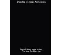 Director of Talent Acquisition: Journal, Notes, Ideas, Actions, Priorities, Checklists, Log | Tool for Daily Goal Setting Tracker | Time Management | ... | Project Office Book Gifts for Meetings