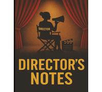 Director’s Notes Notebook: A Glitter Director’s Notebook for Rehearsal Notes, Blocking, Scene Planning, Script Ideas, Cue Notes & Theater Production Management