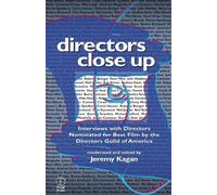 Directors Close Up: Interviews With Directors Nominated for Best Film By the Directors Guild of America
