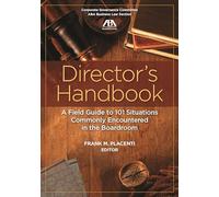 Director's Handbook: A Field Guide to 101 Situations Commonly Encountered in the Boardroom