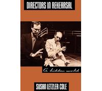 Directors in Rehearsal: A Hidden World (Theatre Arts Book)