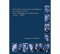 Directors of Central Intelligence and Leaders of the U.S. Intelligence Community