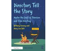 Directors Tell the Story: Master the Craft of Television and Film Directing