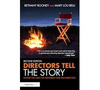 Directors Tell the Story: Master the Craft of Television and Film Directing