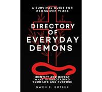 Directory of Everyday Demons: How to Identify and Defeat What is Sabotaging Your Life and Purpose