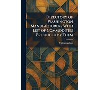 Directory of Washington Manufacturers With List of Commodities Produced by Them