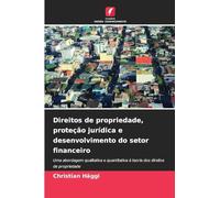 Direitos de propriedade, proteção jurídica e desenvolvimento do setor financeiro: Uma abordagem qualitativa e quantitativa à teoria dos direitos de propriedade