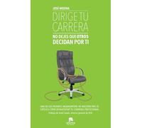 Dirige tu carrera : no dejes que otros decidan por ti