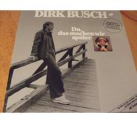Dirk Busch - Du, das machen wir später (1982) / Vinyl record [Vinyl-LP]
