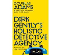 Dirk Gently's Holistic Detective Agency: The Beloved Cult Classic From Douglas Adams: 1