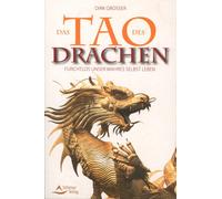 Dirk Grosser Das Tao des Drachen: Furchtlos unser wahres Selbst lebe (Paperback)