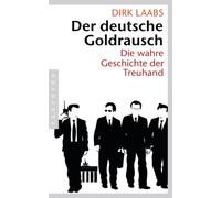 Dirk Laabs Der deutsche Goldrausch: Die wahre Geschichte der Treuhan (Paperback)