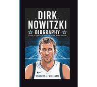 DIRK NOWITZKI BIOGRAPHY: Loyalty, Legacy, And The Lone Star Dream