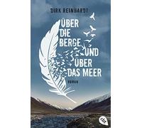 Dirk Reinhardt Über die Berge und über das Meer: Nominiert für den D (Paperback)