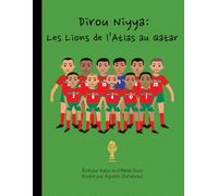 Dirou Niyya : Les Lions de l’Atlas au Qatar: Livre et livre de coloriage