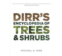 Dirr's Encyclopedia of Trees and Shrubs