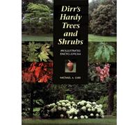 Dirrs Hardy Trees and Shrubs: An Illustrated Encyclopedia