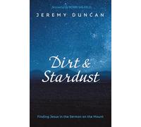 Dirt and Stardust: Finding Jesus in the Sermon on the Mount