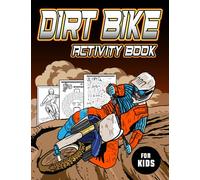 Dirt Bike Activity Book for Kids: Fun Activities like Mazes | Spot the Difference | Word Search and Crossword | Scramble Words | Coloring Pages and More | Including Puzzles Answers