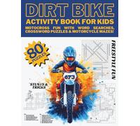 DIRT BIKE Activity Book For Kids: Motocross Fun With Word Searches, Crossword Puzzles & Motorcycle Mazes!: 80 Engaging Puzzles for Ages 5-12 | 8.5 x ... (Motocross Mania - A Dirt Bike Coloring Book)