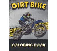 Dirt Bike Coloring Book: A Collection of motocross coloring pages, motocross / dirt bike coloring book for dirt bike lovers, Boys,Girls, Kids, Men, Women...,( Best gift for kids all ages )