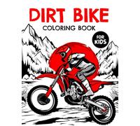 Dirt Bike Coloring Book For Kids: Big Motorcycle Coloring Book for Kids & Teens