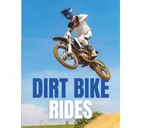 Dirt Bike Rides Coffee Table Book: Epic Motorcycle Photography Featuring Freestyle Tricks, Off-Road Action, and Powerful Riding Moments