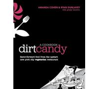 Dirt Candy: A Cookbook: Flavor-Forward Food from the Upstart New York City Vegetarian Restaurant