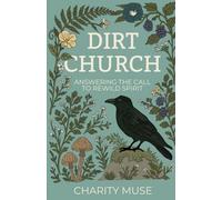 Dirt Church: Answering the Call to Rewild Spirit