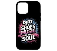 DIRT IN MY SHOES MUSIC IN MY SOUL Case for iPhone 12 mini
