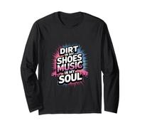DIRT IN MY SHOES MUSIC IN MY SOUL Long Sleeve T-Shirt