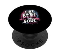 DIRT IN MY SHOES MUSIC IN MY SOUL PopSockets Adhesive PopGrip