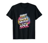 DIRT IN MY SHOES MUSIC IN MY SOUL T-Shirt