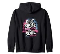 DIRT IN MY SHOES MUSIC IN MY SOUL Zip Hoodie