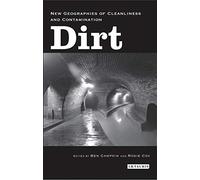 Dirt: New Geographies of Cleanliness and Contamination