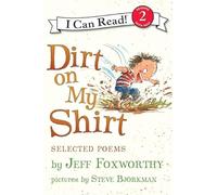Dirt on My Shirt: Selected Poems (I Can Read Books: Level 2)