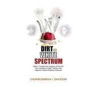 DIRT ON WHITE SPECTRUM: Myths, Travails and Legacies of Eze Nri, the Custodian of Igbo Tradition and Nigeria's Oldest Kingship Institution