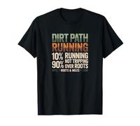 Dirt Path Running 10 Percent Running 90 Percent Not Tripping T-Shirt