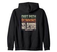Dirt Path Running 10 Percent Running 90 Percent Not Tripping Zip Hoodie