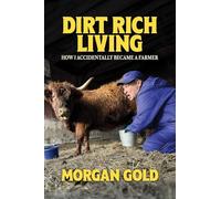 Dirt Rich Living: How I Accidentally Became a Farmer