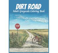 Dirt Road Adult Grayscale Coloring Book: Rural Country Landscapes Designed to inspire Relaxation and Creativity (Relaxing Country Scenes)